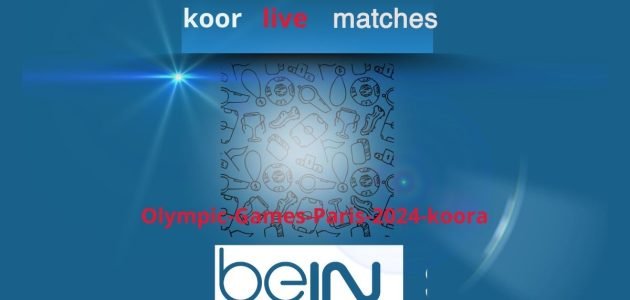 koora4live live broadcast mobile Olympic Games Paris kora4live 2024