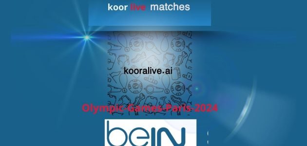 Watch the live of the Paris Olympic Games koora4live 2024